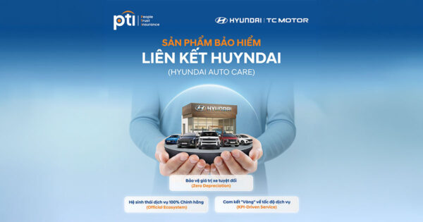 Hyundai Auto Care 2026 do PTI và Hyundai Thành Công triển khai, cung cấp bảo hiểm ô tô chính hãng cho xe Hyundai với mức phí từ 0,99%, sửa chữa tại đại lý ủy quyền và nhiều quyền lợi gia tăng
